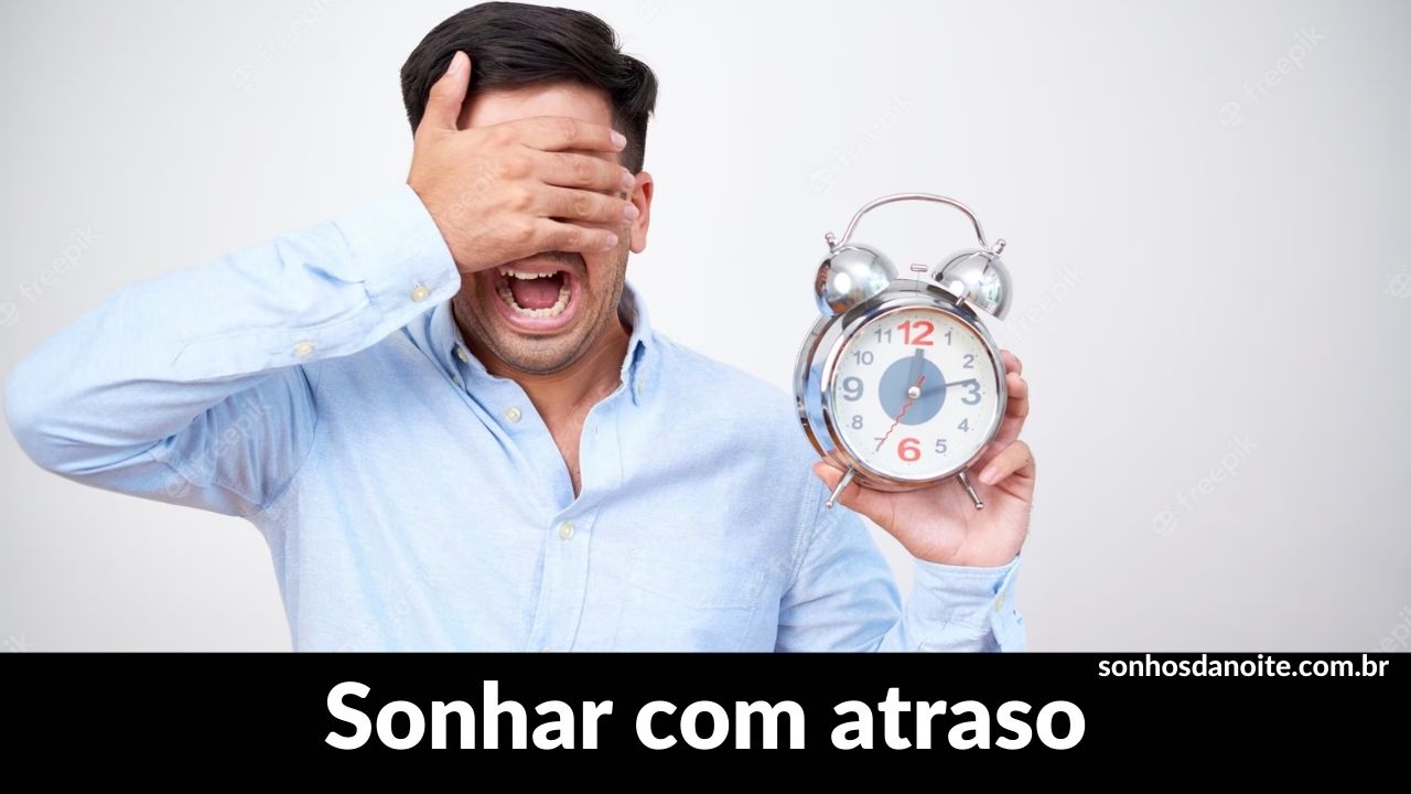 Sonhar com atraso