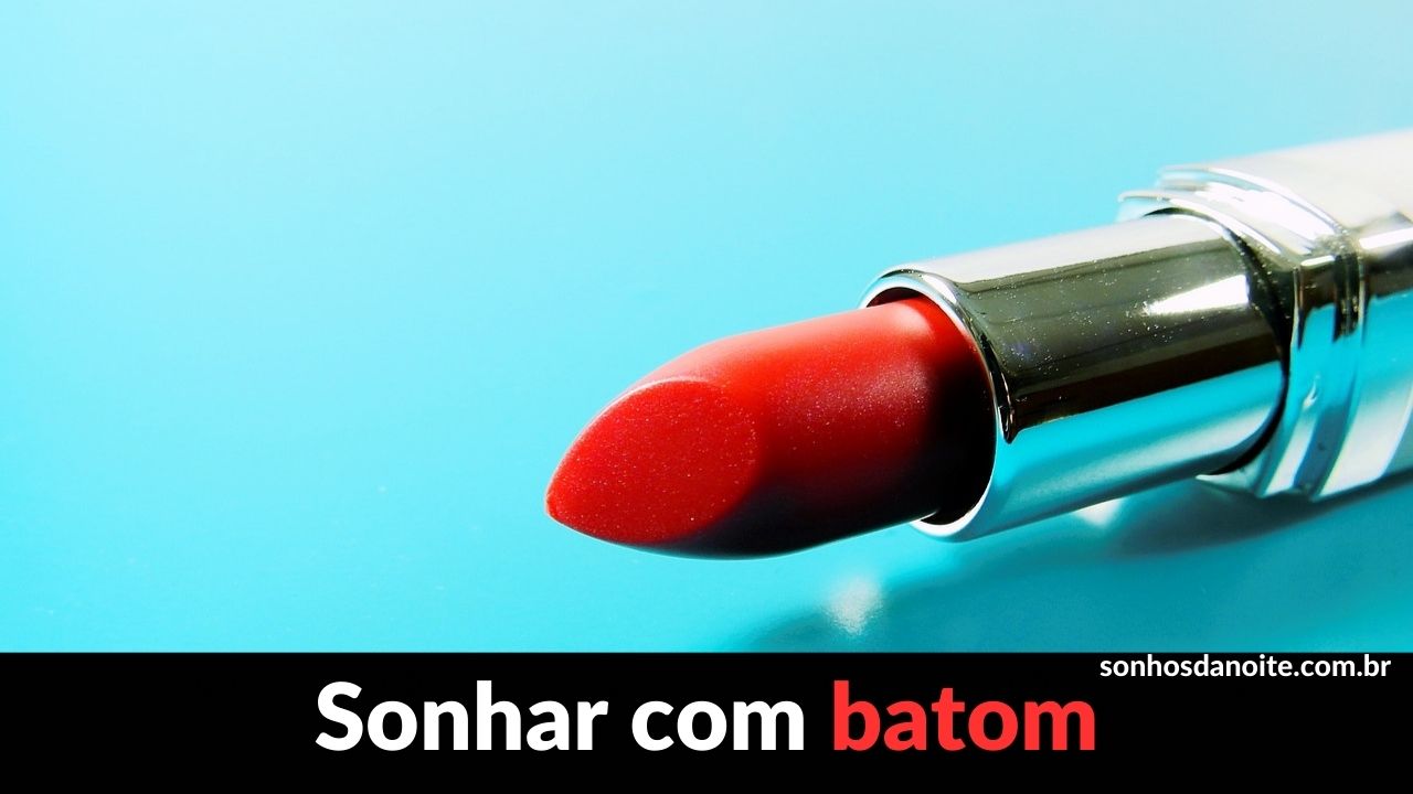 Sonhar com batom