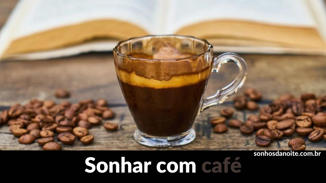 Sonhar com café