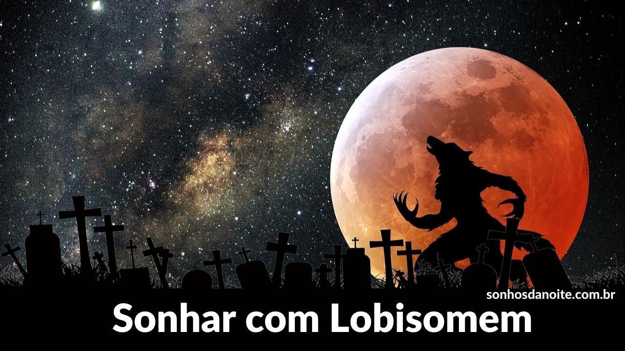 Sonhar com lobisomem