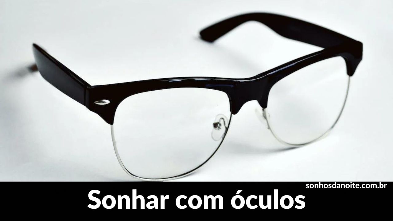 Sonhar com óculos