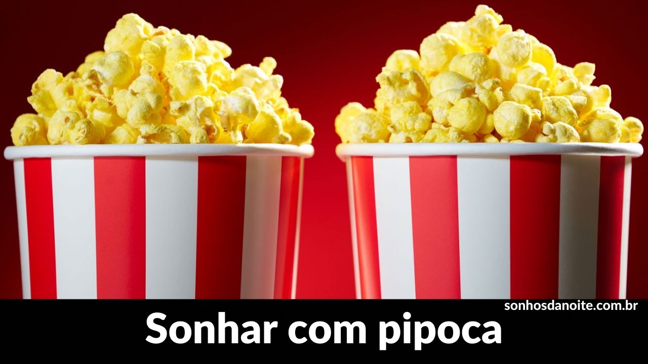 Sonhar com pipoca