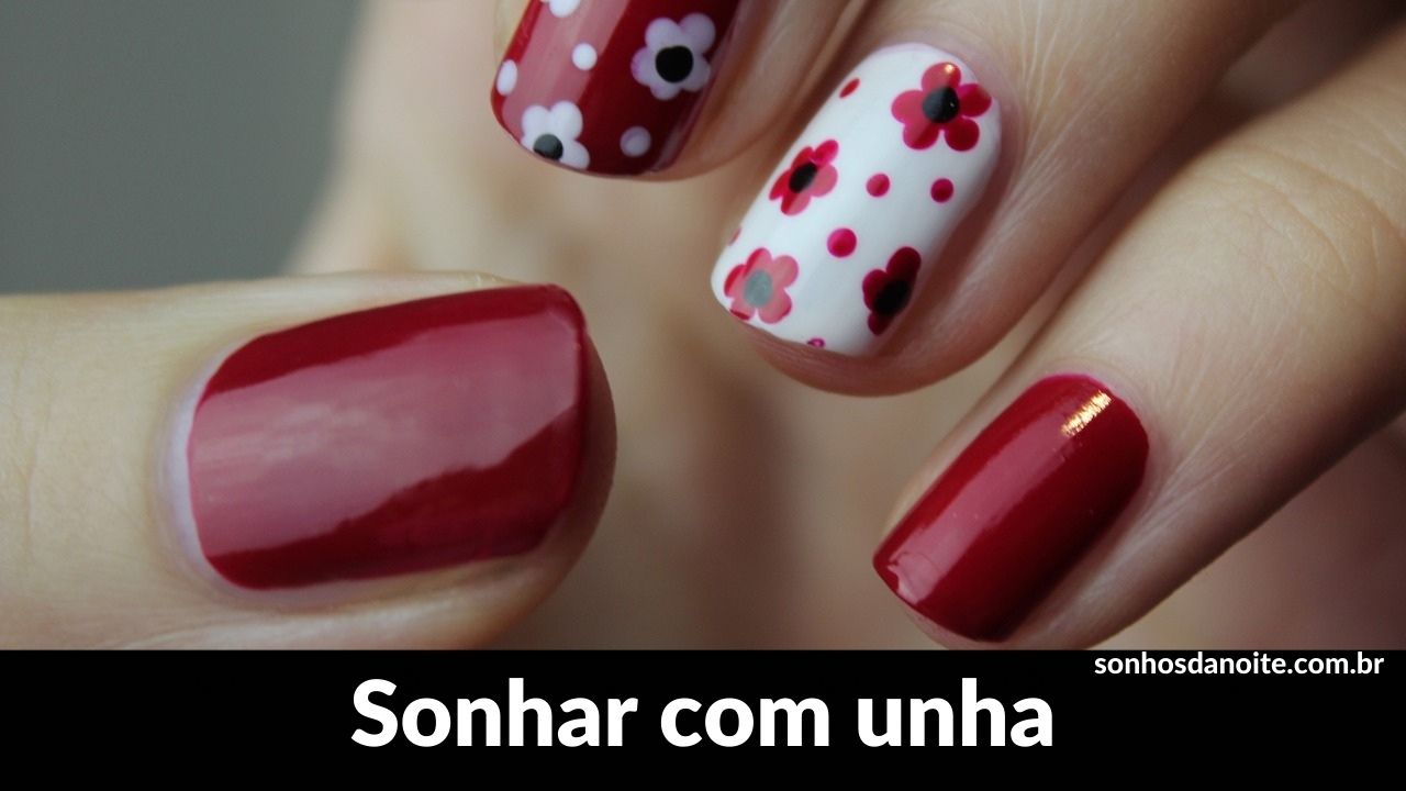 Sonhar com unha