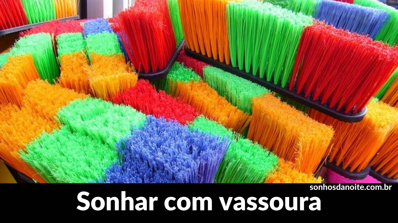 Sonhar com vassoura