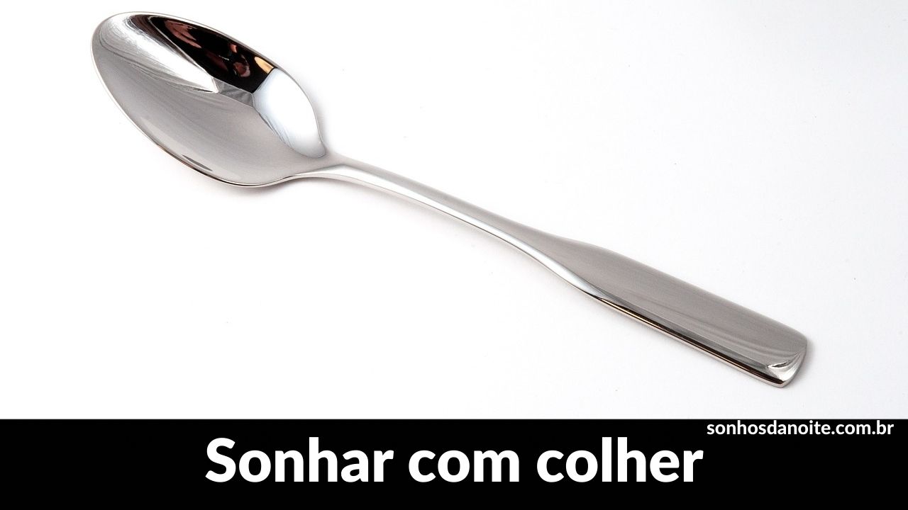 Sonhar com colher