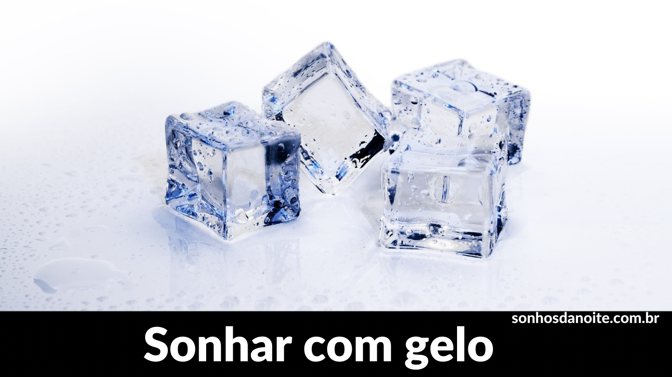 Sonhar com gelo