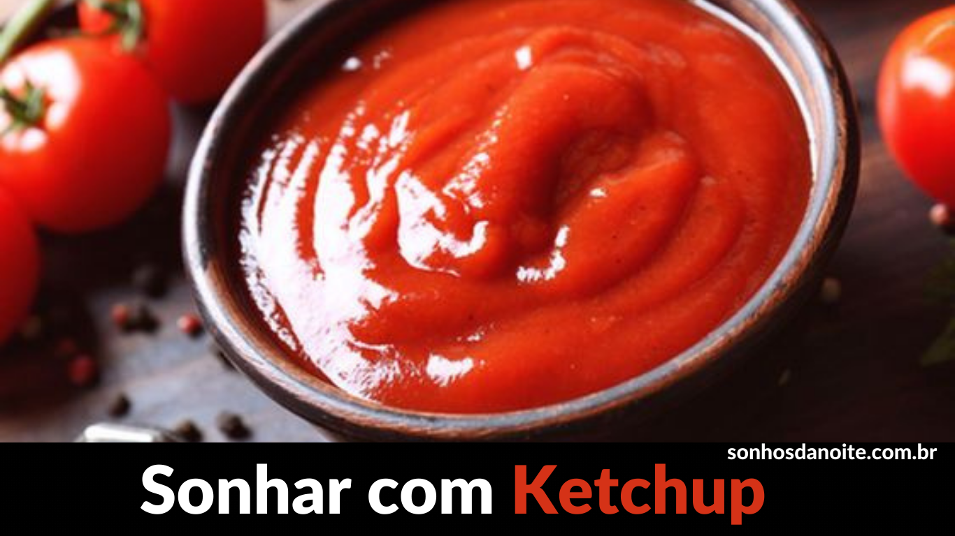 Sonhar com ketchup