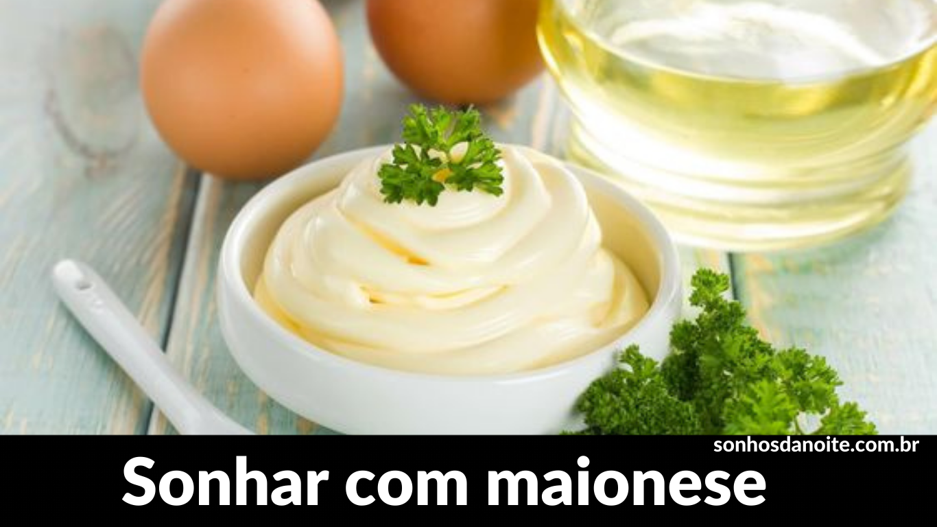 Sonhar com maionese