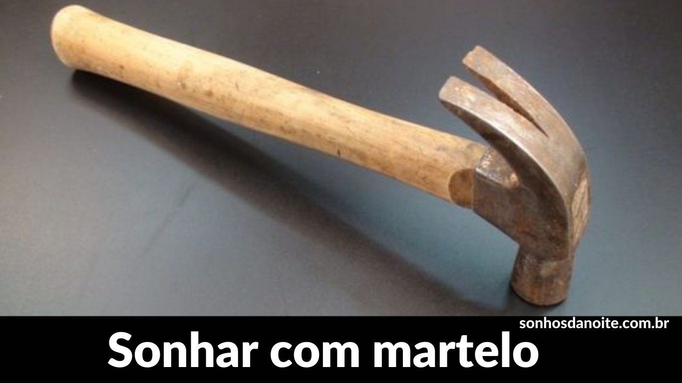 Sonhar com martelo