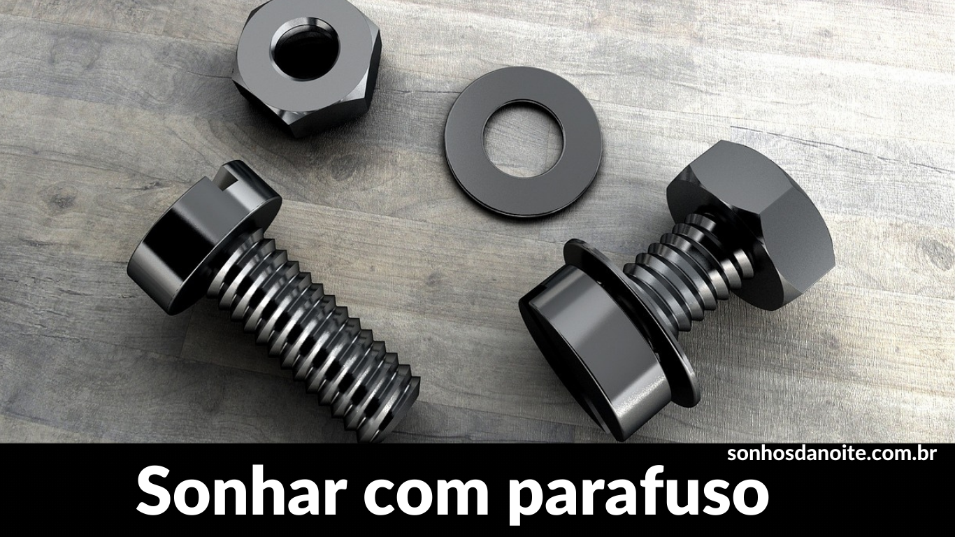 Sonhar com parafuso