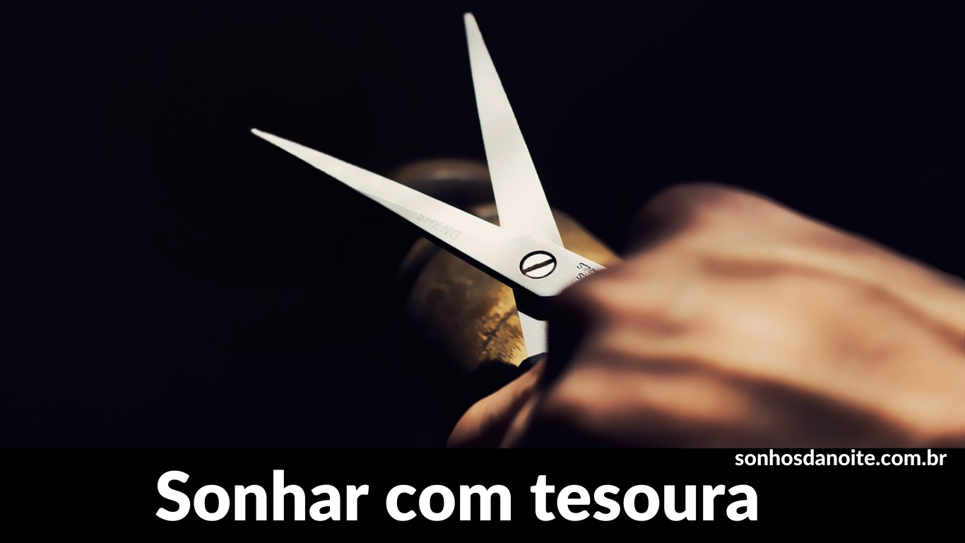 Sonhar com tesoura